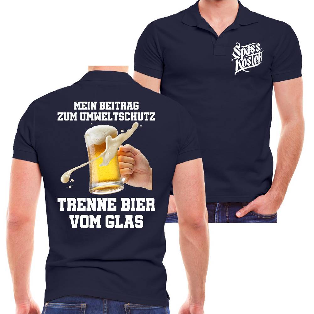 Spass Kostet Männer POLO Umweltschutz Trenne Bier vom Glas Exklusivangebot