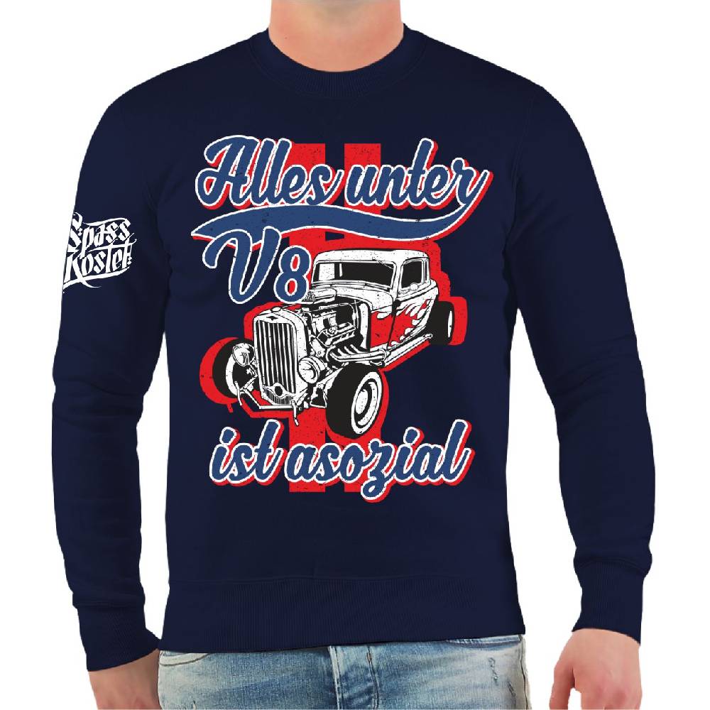 Spass Kostet Männer Sweatshirt Alles unter V8 ist asozial Hotsell