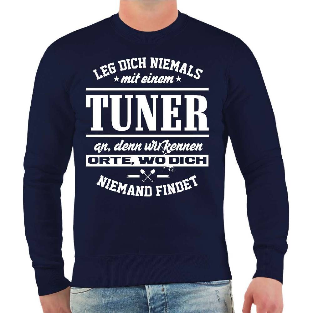 Spass Kostet Männer Sweatshirt Leg dich niemals mit einem TUNER an Fabrik Onlineshop